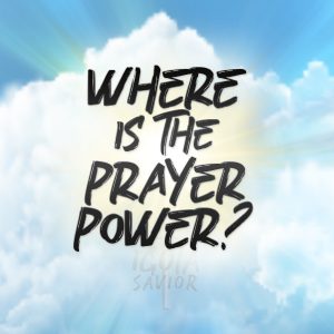 Where is the Prayer Power?