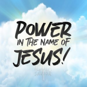 Power In The Name Of Jesus