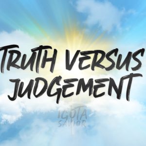 Truth Versus Judgement