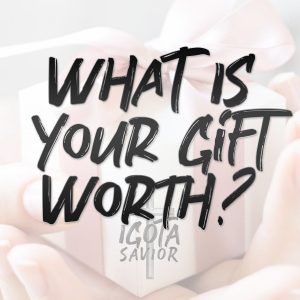 What Is Your Gift Worth?