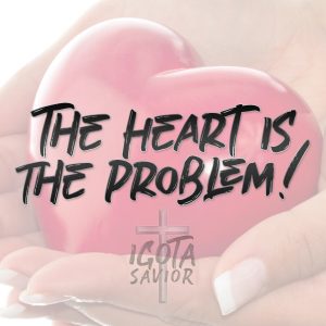 The Heart Is The Problem!