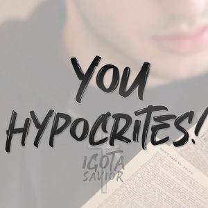 You Hypocrites!