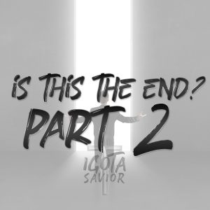 Is This The End? Part 2