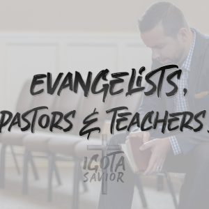 Evangelists, Pastors, & Teachers!