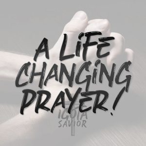 A Life Changing Prayer!