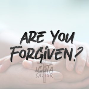 Are You Forgiven?