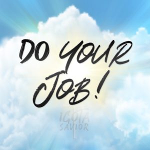 Do Your Job!