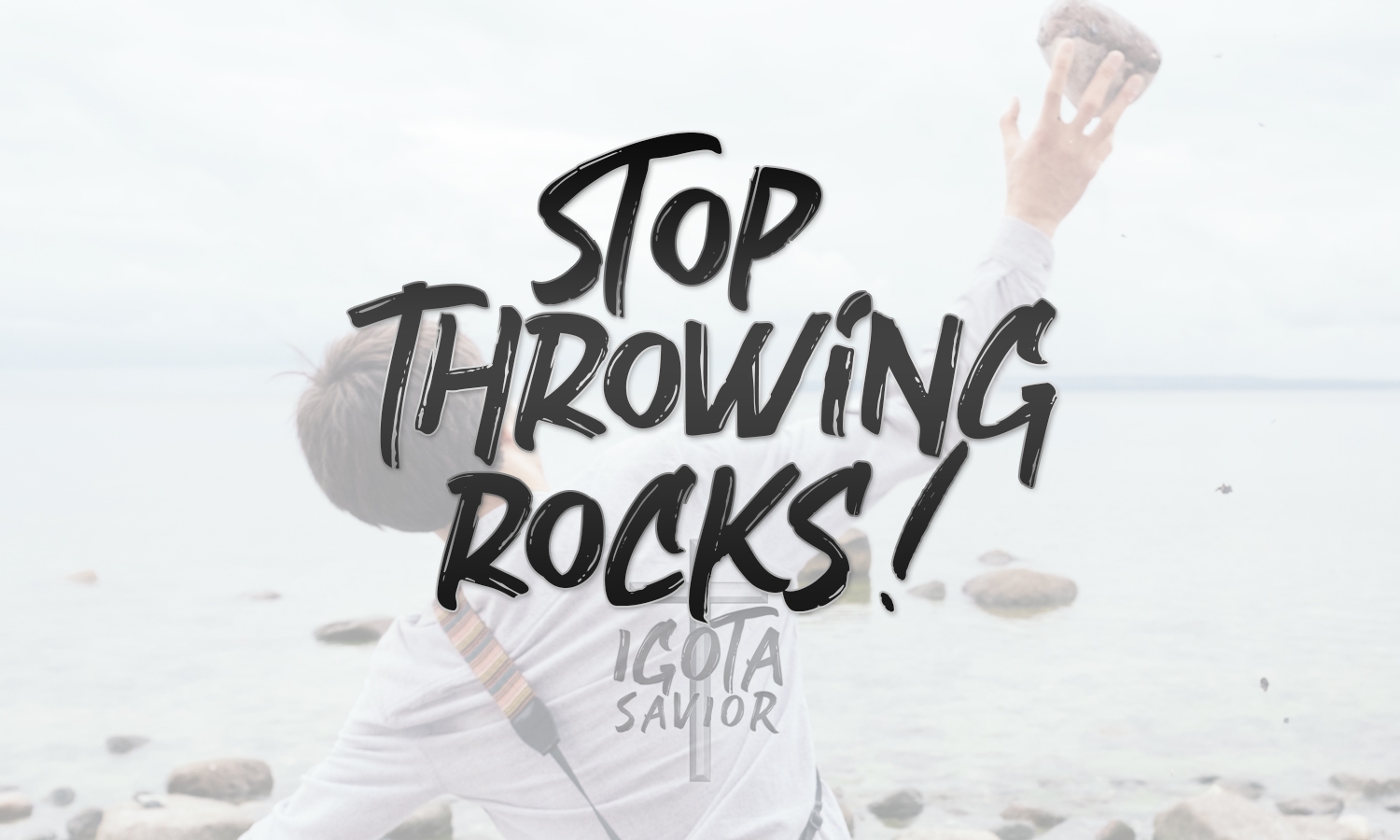 Stop Throwing Rocks!