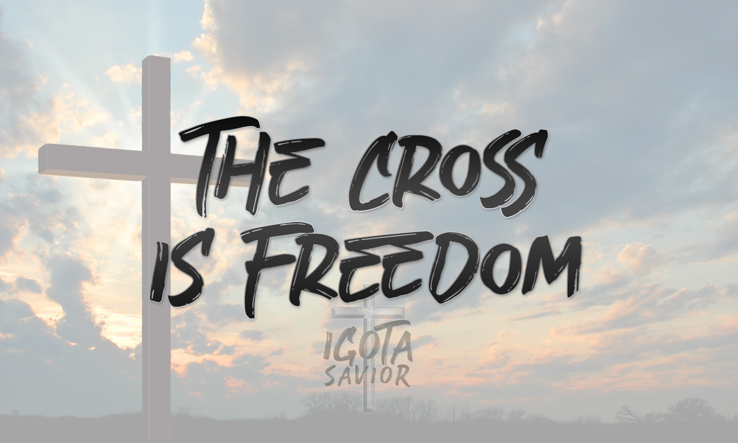 The Cross Is Freedom