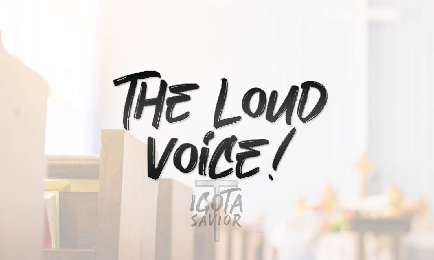 The Loud Voice!