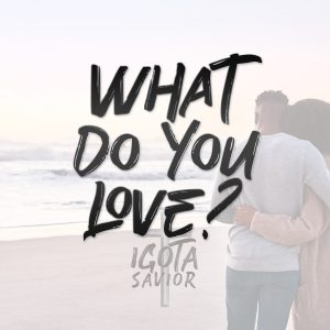 What Do You Love?