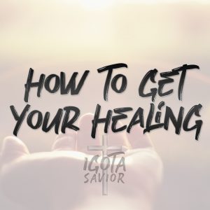 How To Get Your Healing