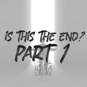 Is This The End? Part 1