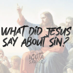 What Did Jesus Say About Sin?