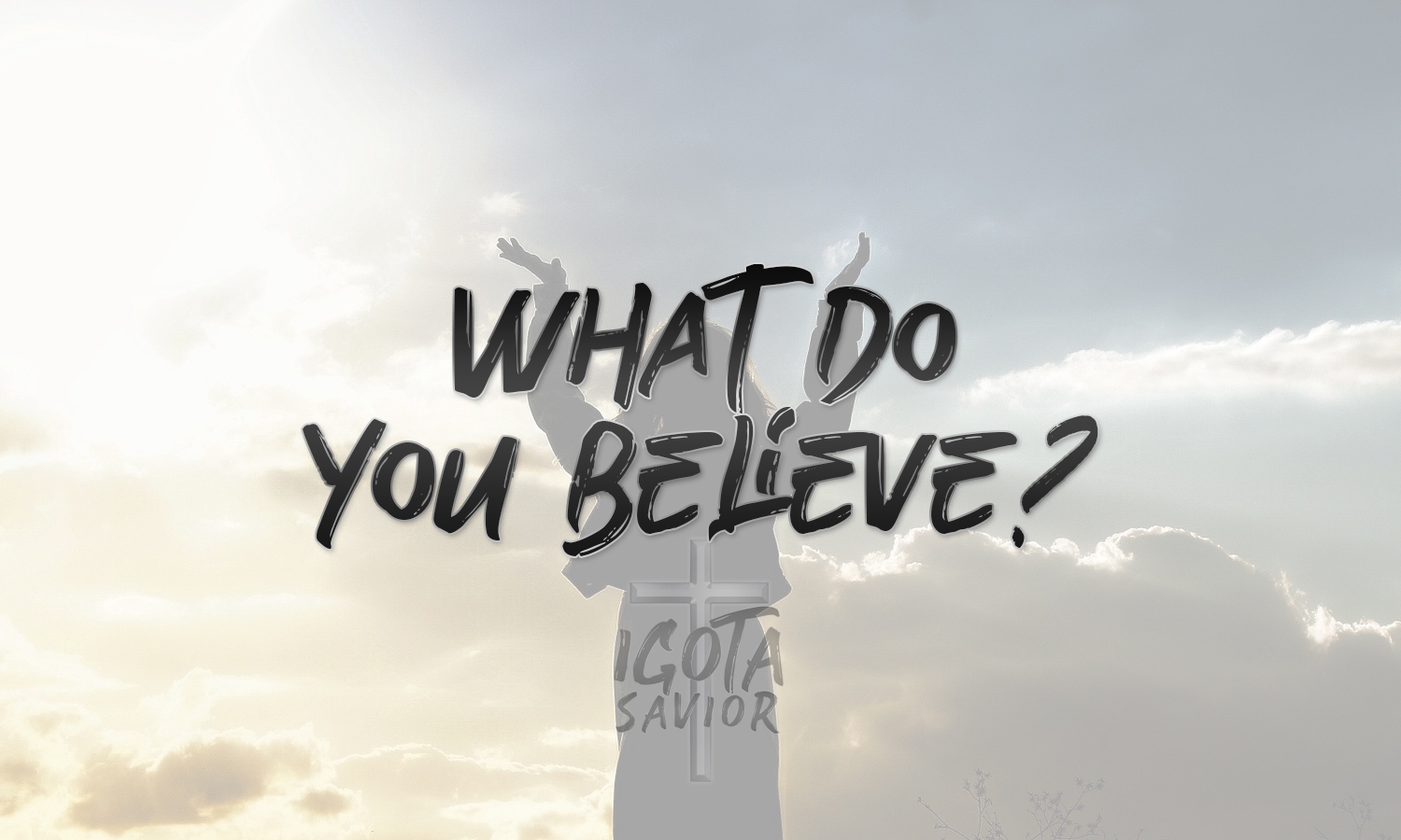 What Do You Believe?