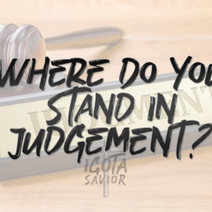 Where Do You Stand In Judgement?