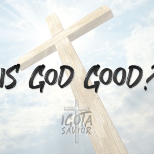 Is God Good?